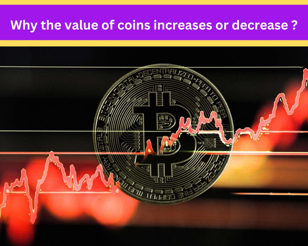 Why values of cryptocurrency increase or decrease 